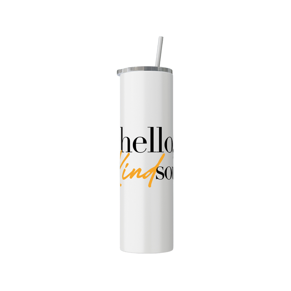 Hello, Kind Soul Tumbler